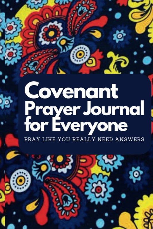 Covenant Prayer Journal for Everyone: Pray like You Really Need Answers